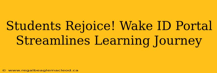 Students Rejoice! Wake ID Portal Streamlines Learning Journey