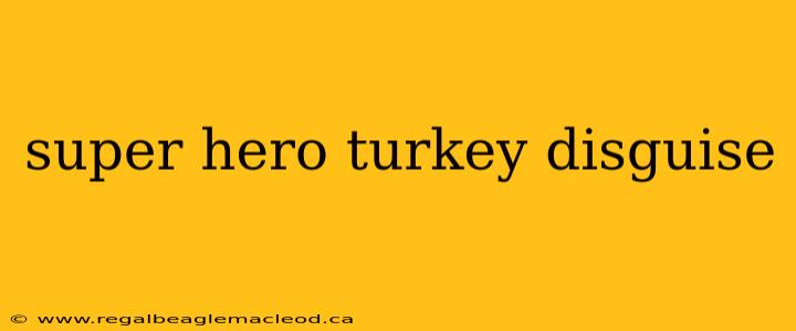 super hero turkey disguise