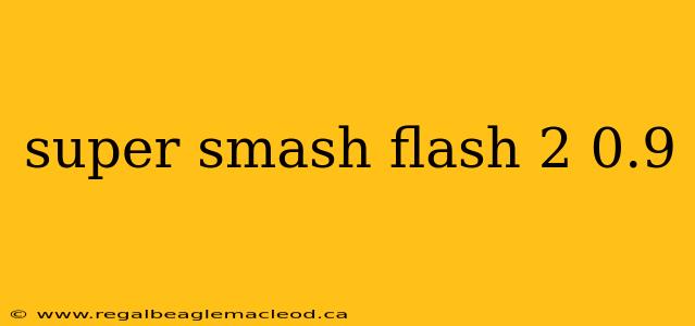 super smash flash 2 0.9