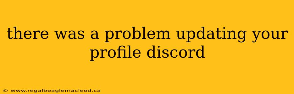 there was a problem updating your profile discord