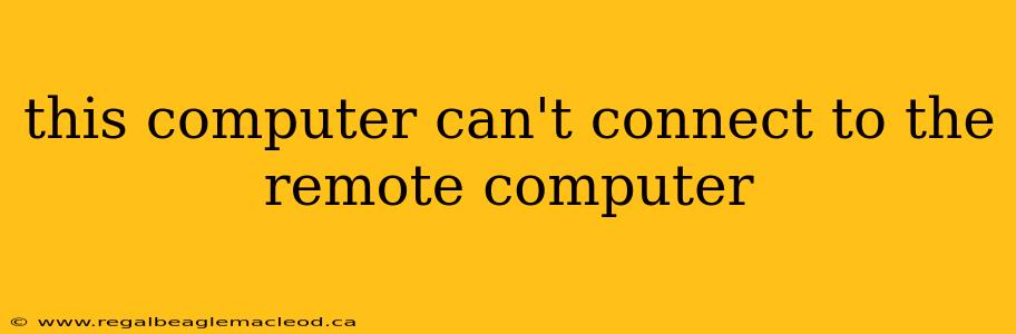 this computer can't connect to the remote computer