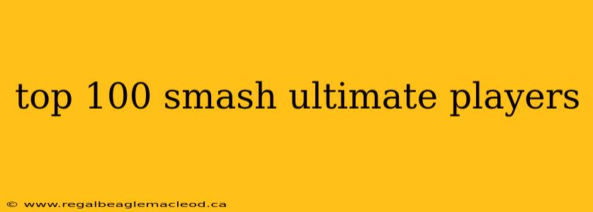 top 100 smash ultimate players
