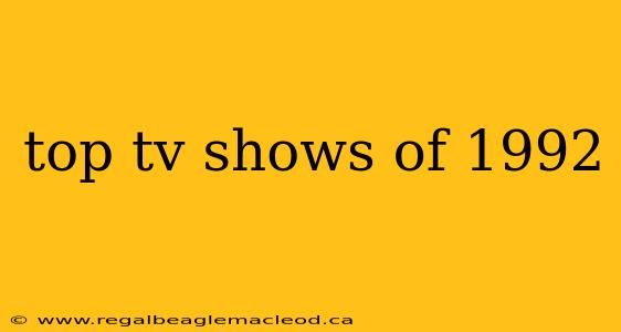top tv shows of 1992