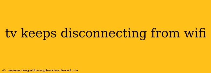 tv keeps disconnecting from wifi