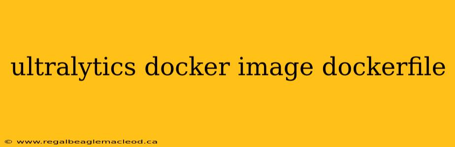 ultralytics docker image dockerfile