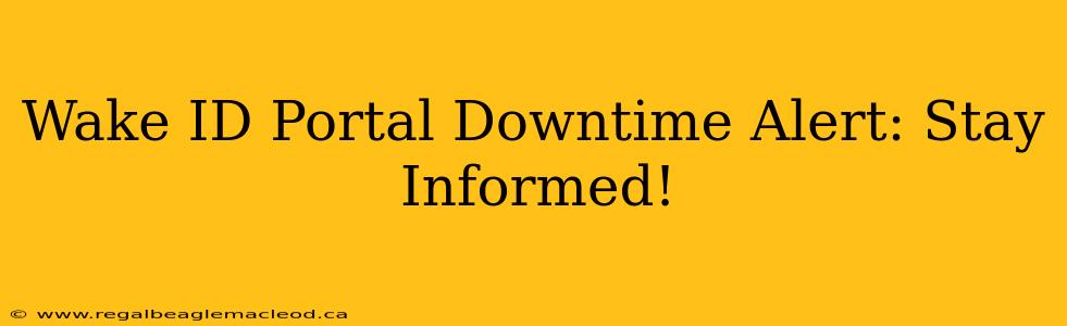 Wake ID Portal Downtime Alert: Stay Informed!