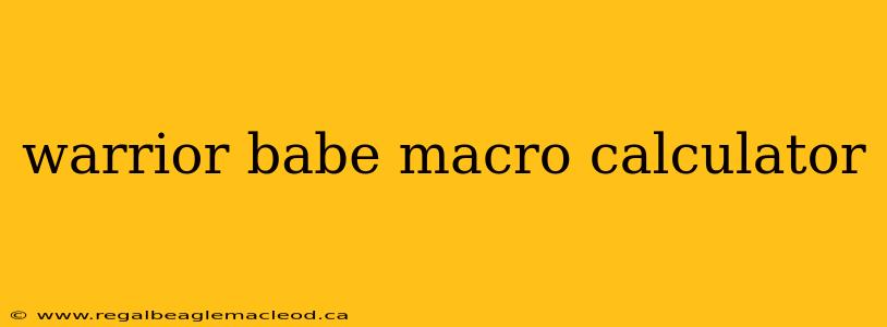 warrior babe macro calculator