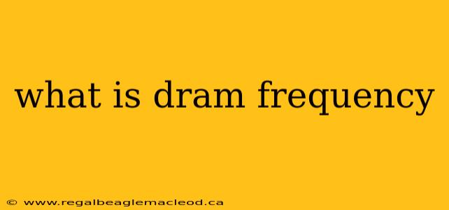 what is dram frequency