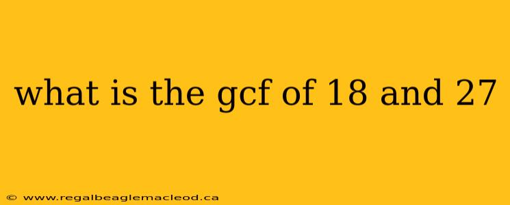 what is the gcf of 18 and 27
