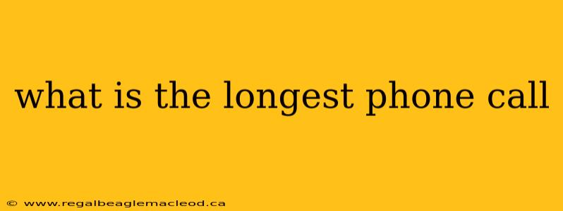 what is the longest phone call