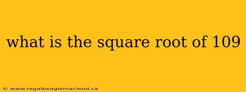 what is the square root of 109