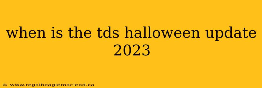 when is the tds halloween update 2023