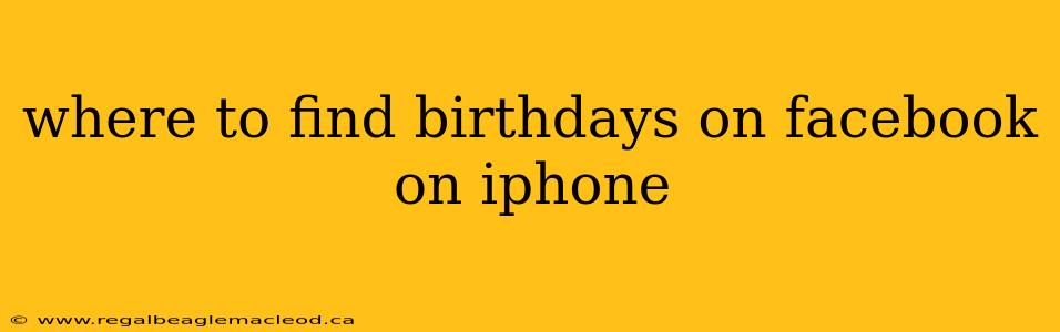 where to find birthdays on facebook on iphone
