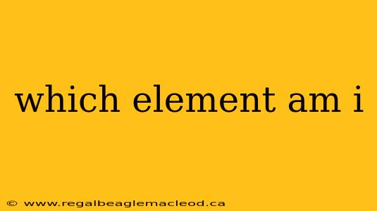 which element am i