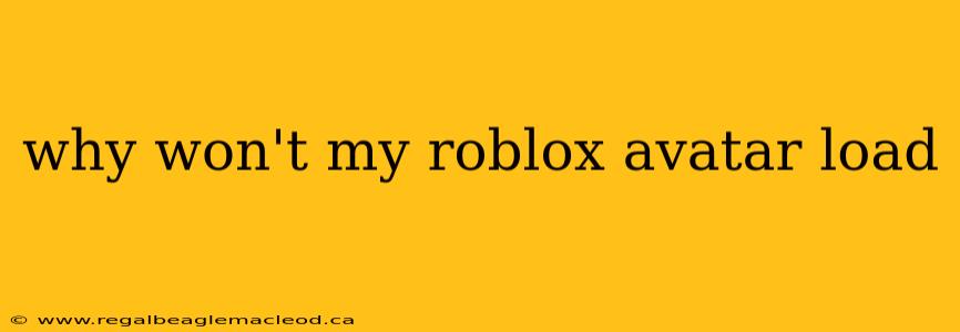 why won't my roblox avatar load