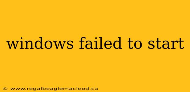 windows failed to start