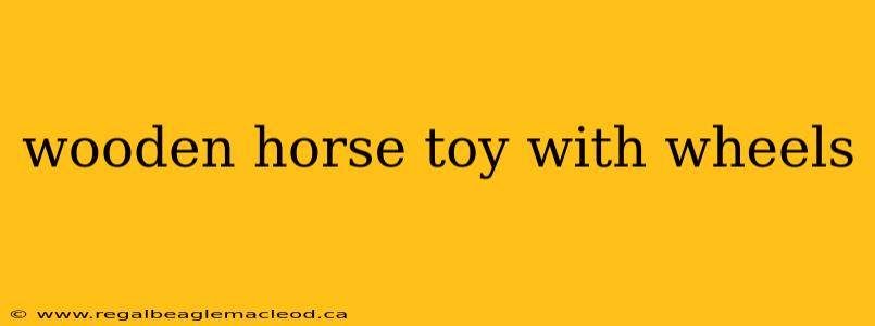 wooden horse toy with wheels
