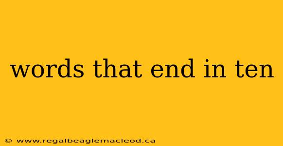 words that end in ten
