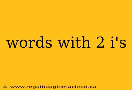 words with 2 i's
