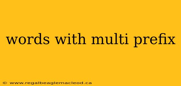 words with multi prefix