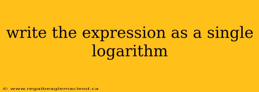 write the expression as a single logarithm